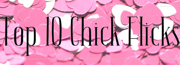 Top 10 chick flicks to watch on Valentine’s Day