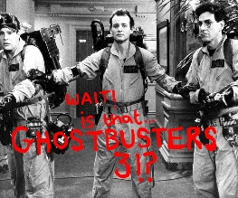 Ghostbusters 3 will be out next year, apparently.